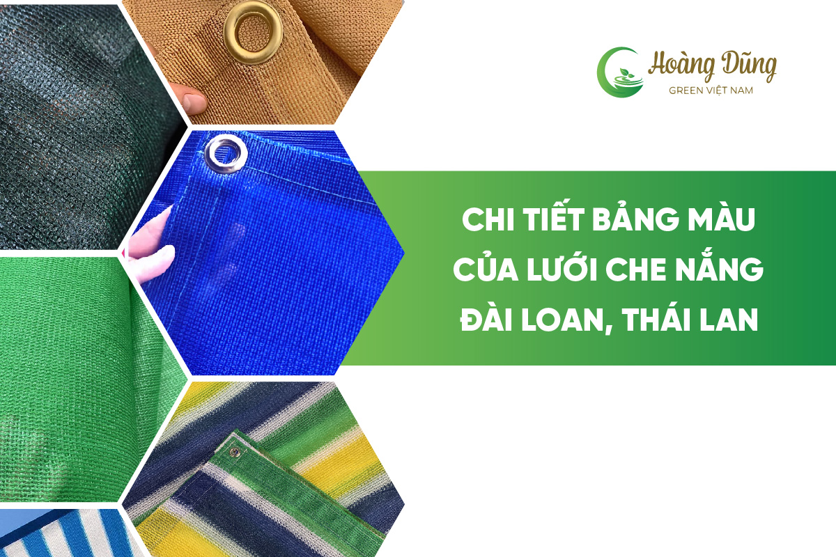 Chi Tiết Các Loại Màu Của Lưới Che Nắng Thái Lan Và Đài Loan